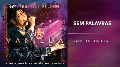 vanilda bordieri|Sem Palavras .
